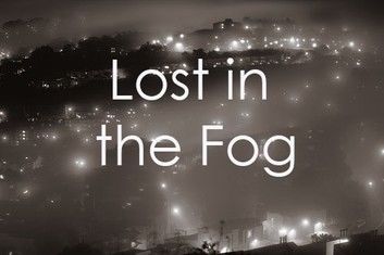 Lost in the Fog