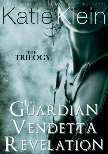 The Trilogy: The Guardian, Vendetta, and Revelation (3-Book Collection)