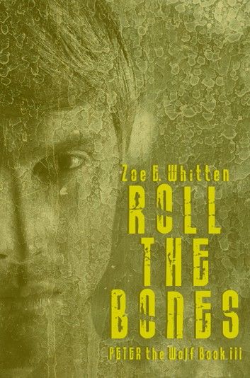 Roll the Bones (Peter the Wolf, Book 3)