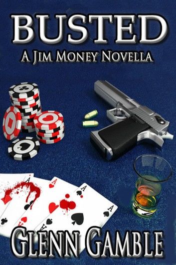 BUSTED --a Prequel to the Jim Money Stories