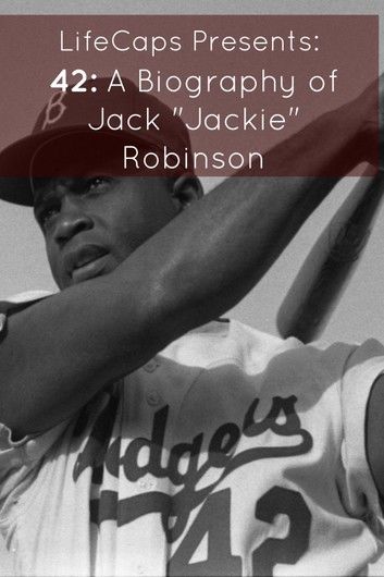 42: A Biography of Jack Jackie Robinson