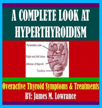 A Complete Look at Hyperthyroidism