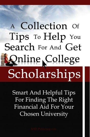 A Collection Of Tips To Help You Search For And Get Online College Scholarships