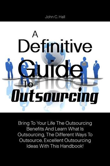 A Definitive Guide To Outsourcing