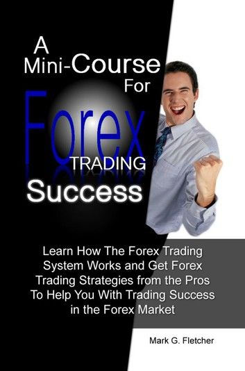 A Mini-Course For Forex Trading Success