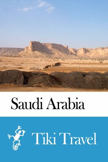 Saudi Arabia Travel Guide - Tiki Travel
