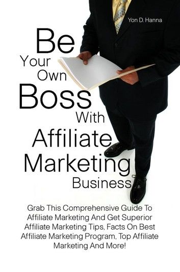 Be Your Own Boss With Affiliate Marketing Business