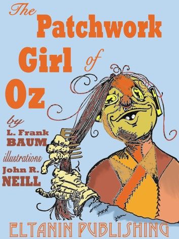 The Patchwork Girl of Oz [Illustrated]
