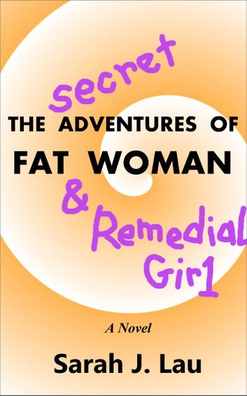 The Secret Adventures of Fat Woman & Remedial Girl