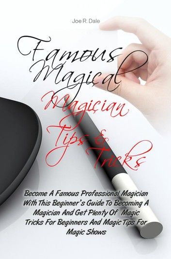 Famous Magical Magician Tips & Tricks