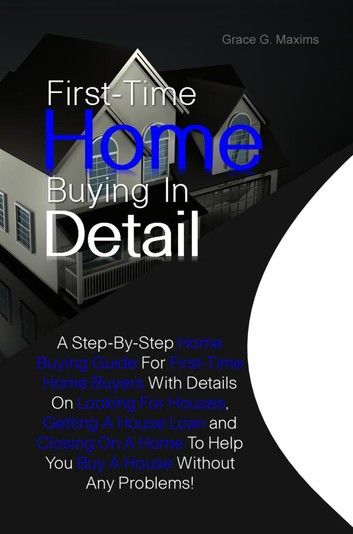 First-Time Home Buying In Detail