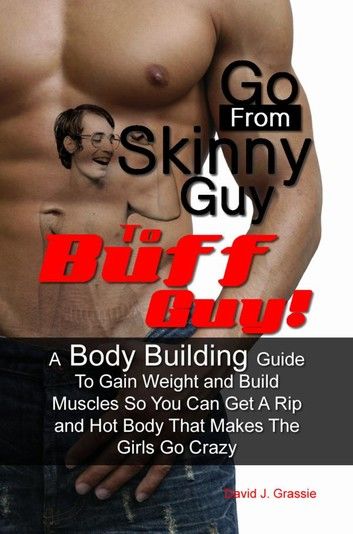 Go From Skinny Guy → To Buff Guy!