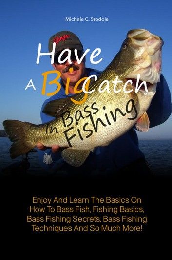 Have A Big Catch In Bass Fishing