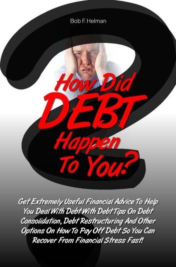 How Did DEBT Happen To You?