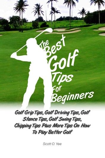 The Best Golf Tips For Beginners