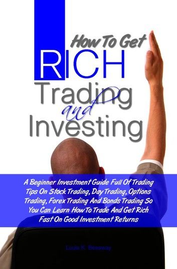 How To Get Rich Trading and Investing