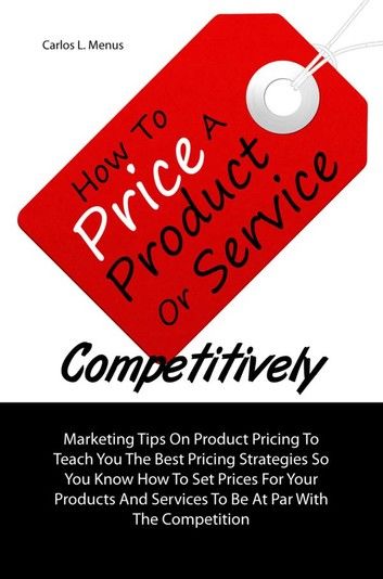 How To Price A Product Or Service Competitively