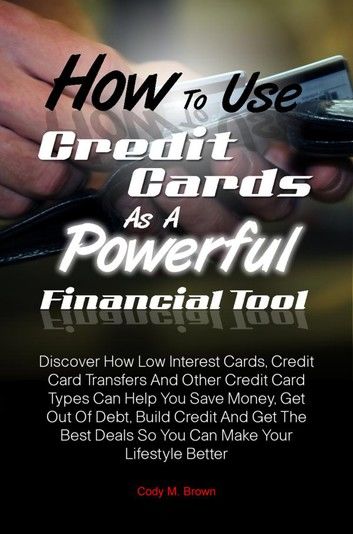 How To Use Credit Cards As A Powerful Financial Tool