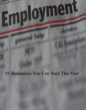 56 Businesses You Can Start This Year