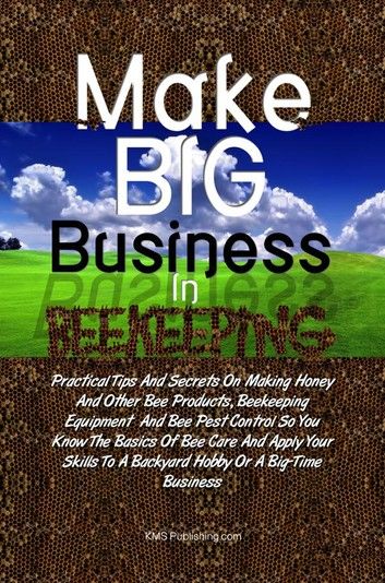 Make Big Business In Beekeeping