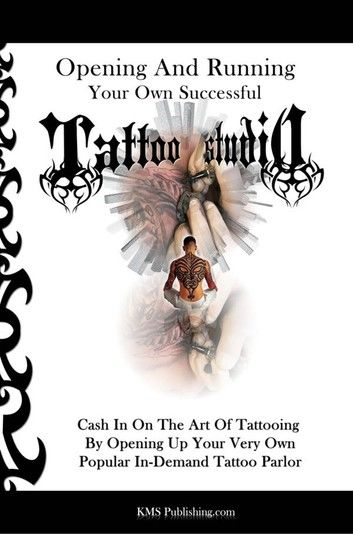 Opening And Running Your Own Successful Tattoo Studio