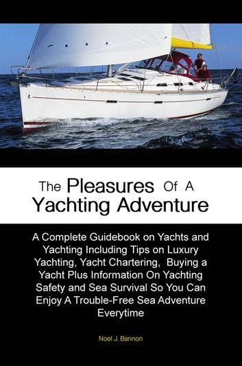 The Pleasures of A Yachting Adventure