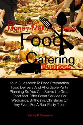 Setting Up A Money-Making Food Catering Business