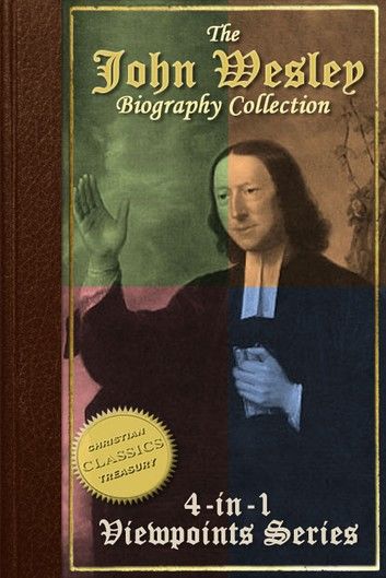 Biography of John Wesley, 4-in-1 Collection {Illustrated}