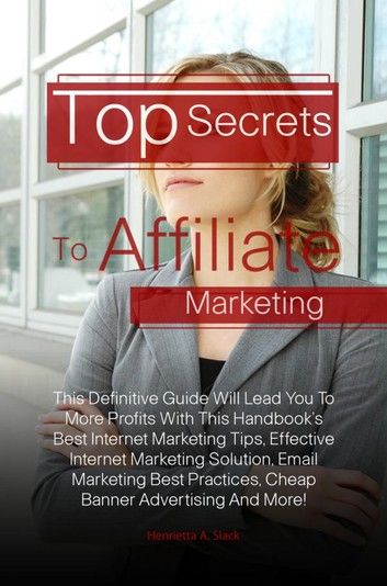 Top Secrets To Affiliate Marketing