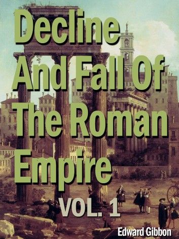 Decline And Fall Of The Roman Empire, Vol. 1