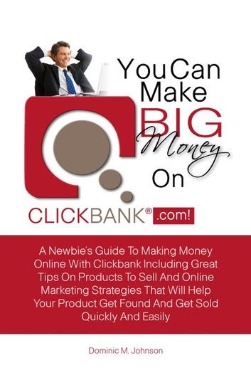 You Can Make Big Money On Clickbank.com!