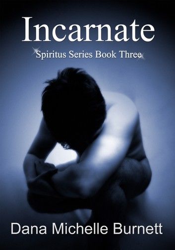 Incarnate, A Paranormal Romance (Spiritus Series Book #3)