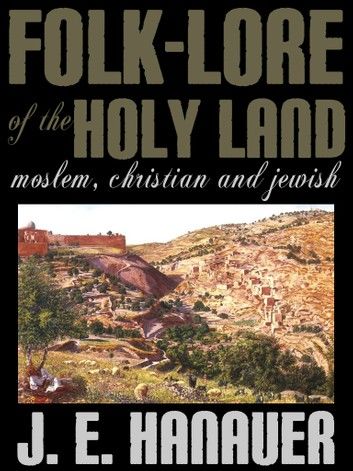 Folk-Lore Of The Holy Land