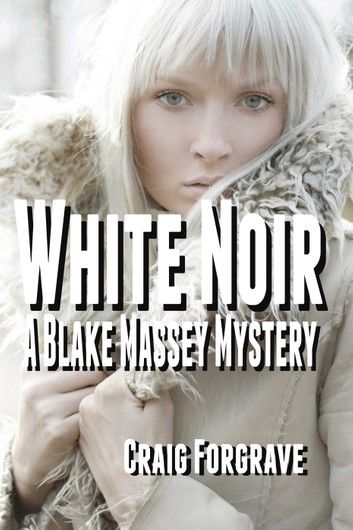 White Noir - A Blake Massey Mystery