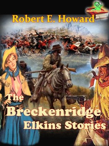 The Breckenridge Elkins Stories, A Collection of Western Short Stories