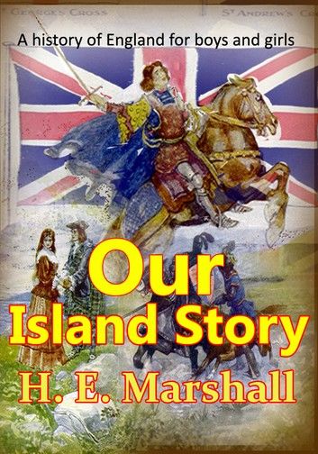 Our Island Story, A History of England for Boys and Girls