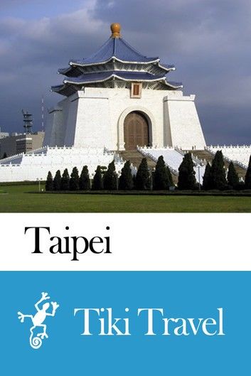 Taipei (Taiwan) Travel Guide - Tiki Travel
