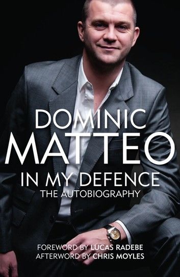 DOMINIC MATTEO - IN MY DEFENCE