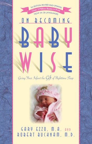 On Becoming Baby Wise: Giving Your Infant the Gift of Nighttime Sleep