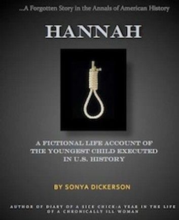 Hannah: A Fictional Life Account of The Youngest Child Executed in US History