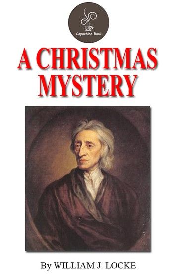 A CHRISTMAS MYSTERY by WILLIAM J. LOCKE
