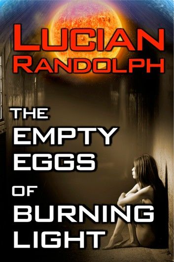 The Empty Eggs of Burning Light