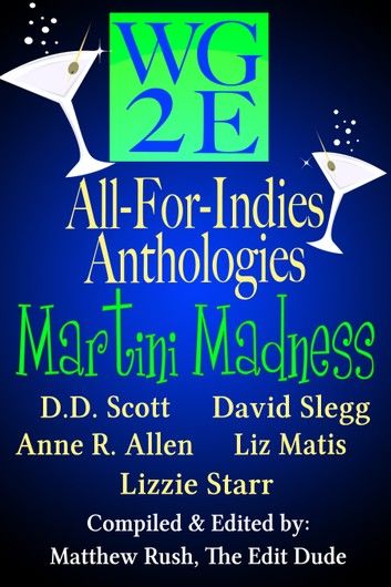 The WG2E All-For-Indies Anthologies: Martini Madness Edition