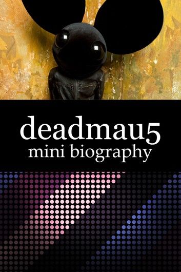 deadmau5 Mini Biography
