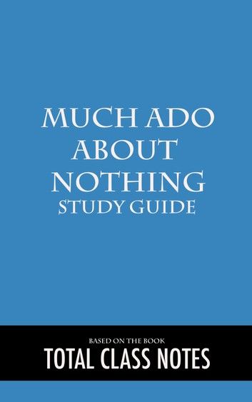 Much Ado About Nothing: Study Guide