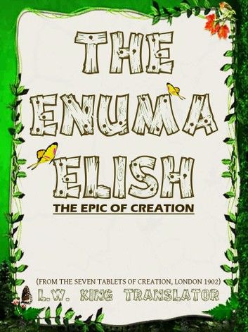 The Enuma Elish The Epic Of Creation