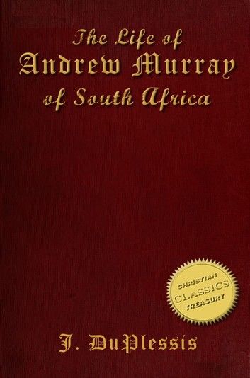 The Biography of ANDREW MURRAY [illustrated]