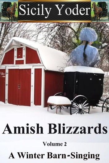 Amish Winter Blizzards: Volume Two: A Winter Barn-Singing