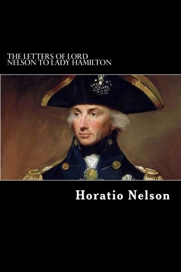 The Letters of Lord Nelson to Lady Hamilton