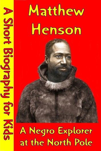 Matthew Henson : A Negro Explorer at the North Pole